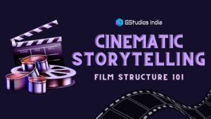 Read more about the article Cinematic Storytelling : Film Structure 101